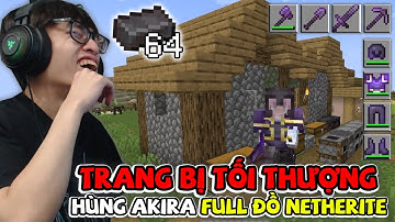 HÙNG AKIRA ĐÃ CHẾ TẠO THÀNH CÔNG FULL TẤT CẢ ĐỒ NETHERITE MẠNH NHẤT GAME | MINECRAFT 1.21 TẬP 6
