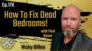 SMP EP176: Paul Bauer- How To Fix Dead Bedrooms!