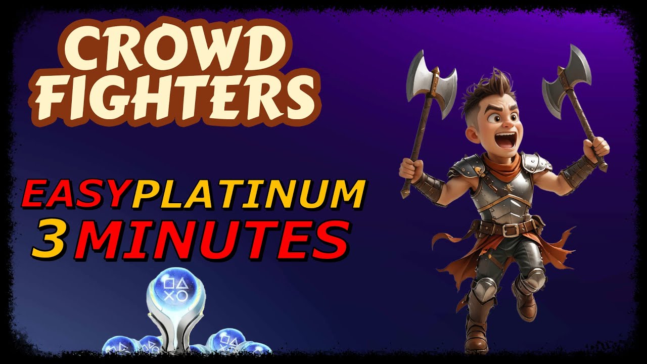 CROWD FIGHTERS - Easy 3 Minutes Platinum - Trophy & Achievement Guide