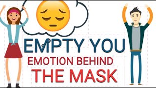 EMPTY YOU: Emotion Behind The Mask