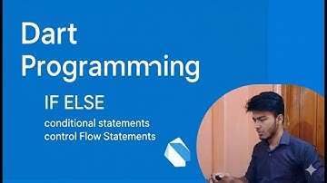 Dart Programming ( Part-5): IF ELSE conditional statements