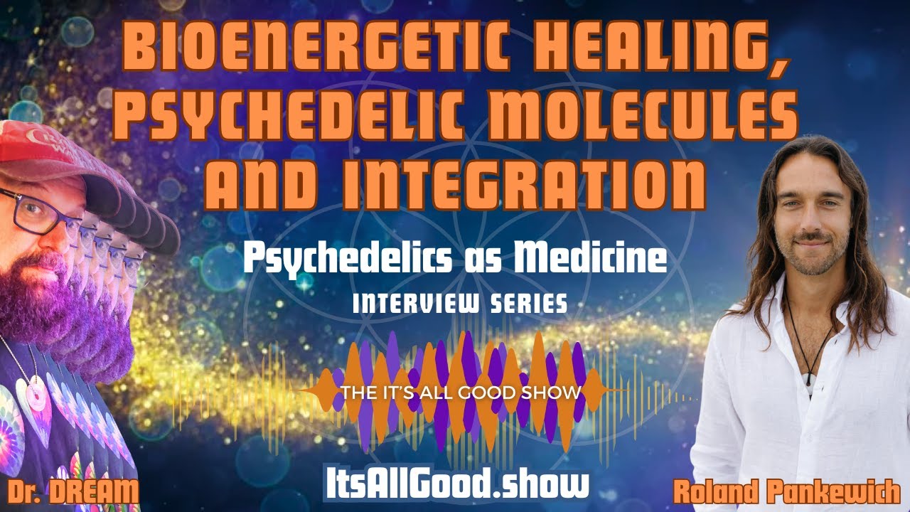 Bioenergetic Healing, Psychedelic Molecules and Integration