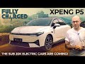 The sub 20k Electric Cars are coming! XPENG P5 | Subscribe to Fully Charged