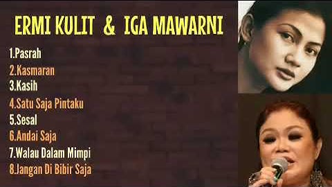 ERMI KULIT DAN IGA MAWARNI LAGU TERBAIK