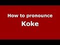 How to pronounce Koke (Spain/Spanish) - PronounceNames.com