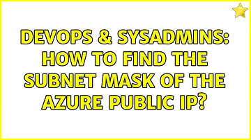 DevOps & SysAdmins: How to find the subnet mask of the Azure Public IP? (2 Solutions!!)