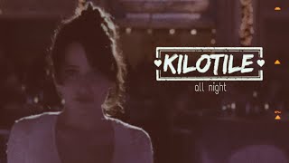 Kilotile - All Night (Video)