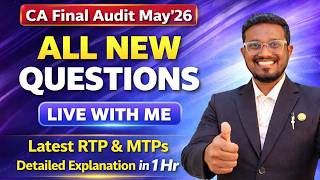 ALL NEW QUES - CA Final Audit May'26 | Detailed Explanation in 1 Hour | RTP &amp; MTPs | AIR 5, 6, 32