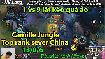 Camille Tốc chiến | Cả 3 lane đều nát khi chưa farm xong vòng rừng đầu thì phải 1 vs 9 ntn | NV Long