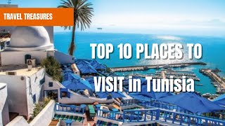 Top 10 places to visit in Tunisia