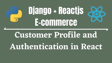 Django And React Full-E-Commerce App in Bangla(বাংলা)-Part 12 -Customer Profile and Authentication
