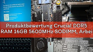 Produktbewertung Crucial DDR5 RAM 16GB 5600MHz SODIMM, Arbeitsspeicher für Laptop/Notebook, Mini PC