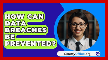 How Can Data Breaches Be Prevented? - CountyOffice.org
