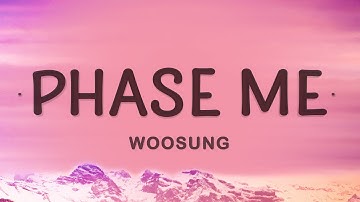 WOOSUNG - Phase Me (Lyrics)