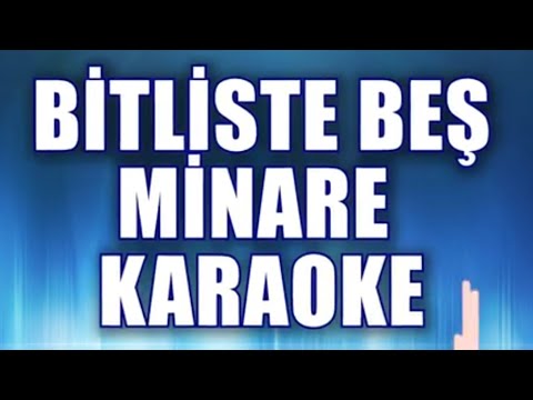 BİTLİSTE BEŞ MİNARE KARAOKE   ton: Mi