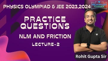 L-2 Practice Questions - NLM & Friction |Physics Olympiad & JEE 2023 2024 | Rohit Gupta