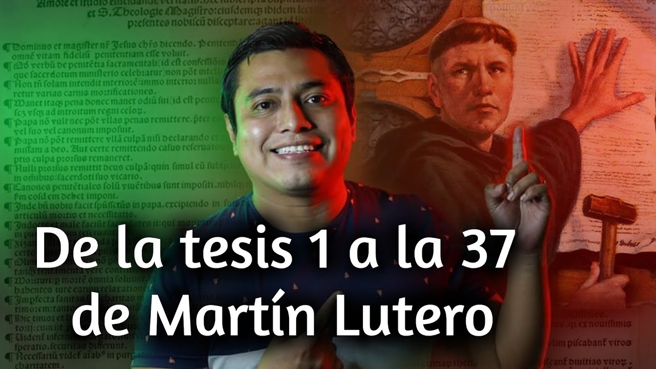 Las Tesis de Martín Lutero de la 1 a la 37 - YouTube
