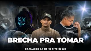 🎶 BRECHA PRA TOMAR - MC NITO (DJ Allyson da ZN & DJ L30) | LANÇAMENTO PESADO DE ARROCHADEIRA 2025 🔥🚨