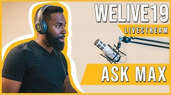 Ask Max: Last Q&A before WELIVE 19 