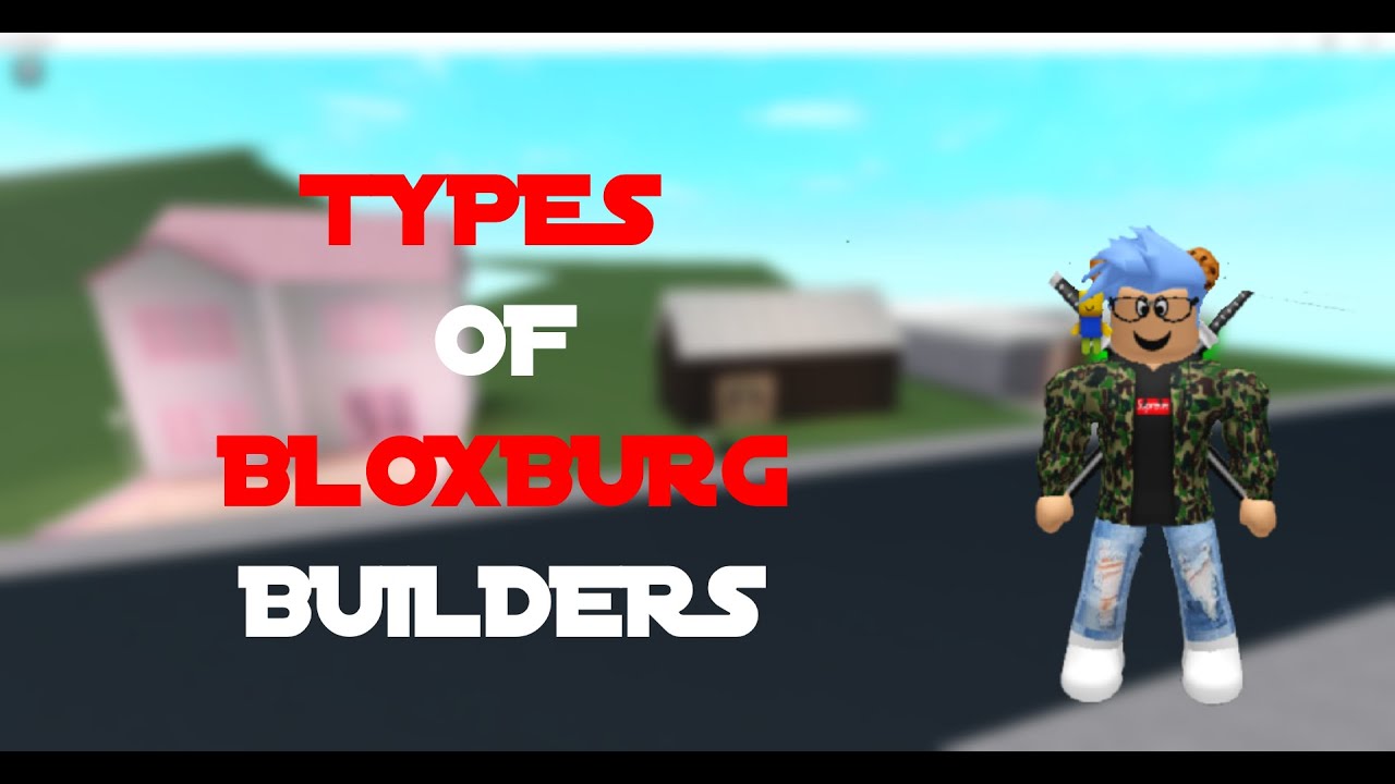The Different Types of Builders in Bloxburg YouTube