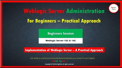 Weblogic Server 12C & 14C For Beginners - A Step by Step Practical Approach