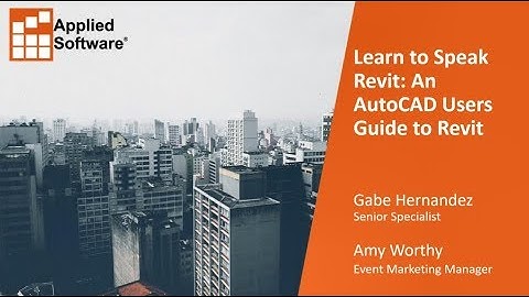 Webinar: Learn to Speak Revit: An AutoCAD User