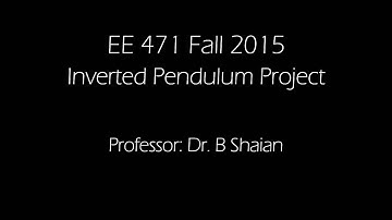 EE 471 with Dr. B Shahian: Inverted Pendulum Project