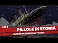 728 il naufragio del titanic la storia dietro la leggenda pillole di storia