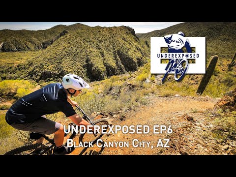 Underexposed EP6 - Black Canyon City, AZ