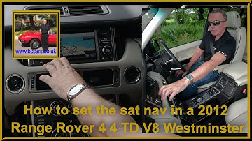How to set the sat nav in a 2012 Range Rover 4 4 TD V8 Westminster