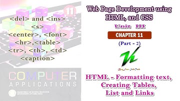 Chapter 11 (Part 2)| HTML Formatting text, Creating Tables, List, Links | 11th Computer Applications