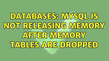 Databases: MySQL is not releasing memory after memory tables are dropped