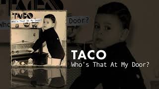 Taco - Who'S That At My Door?