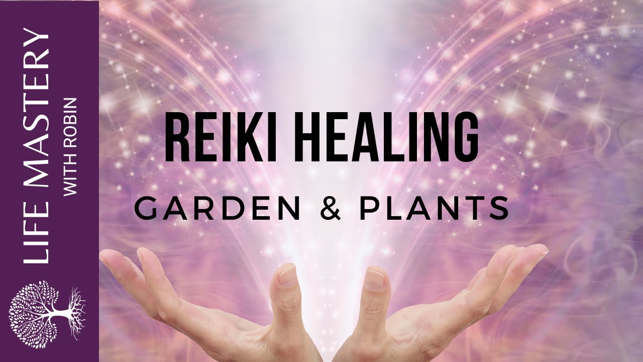 Reiki Healing for thriving plants and garden YouTube