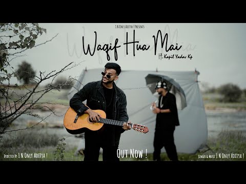 Waqif Hua Mai - 1 N Only Aditya ! Ft. Kapil Yadav Kp ( Official Video ) From Album " Level One "