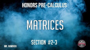 Honors Pre-Calculus Section 2-3 "Matrices"