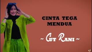 Cut Rani - Cinta Tega Mendua ( Lirik Lagu)