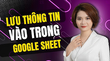 Lưu thông tin khách hàng vào Google Sheets