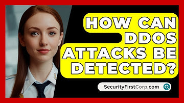 How Can DDoS Attacks Be Detected? - SecurityFirstCorp.com
