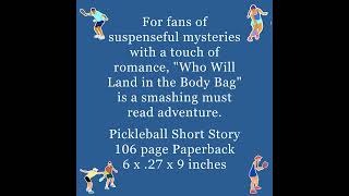 Pickleball Mystery Thriller - Who Will Land in the Body Bag