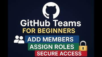 GitHub Teams for Beginners | Add Members, Assign Roles & Secure Access