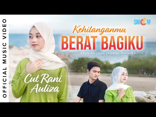 Cut Rani Auliza - Kehilanganmu Berat Bagiku (Official Music Video) class=