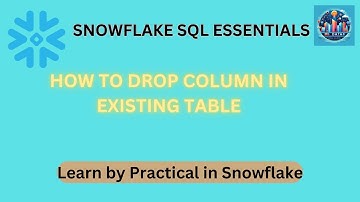 Snowflake Tutorial: How to Drop Columns from Existing Tables