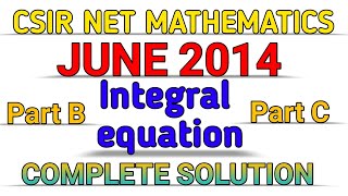 CSIR NET MATHEMATICS || JUNE 2014 || INTEGRAL EQUATION || SOLUTION