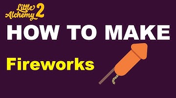 How to Make Fireworks in Little Alchemy 2? | Step by Step Guide!