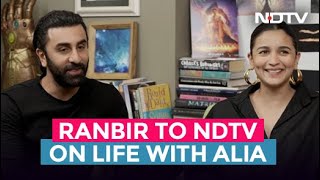 Ranbir Kapoor To NDTV On Life With Alia: 