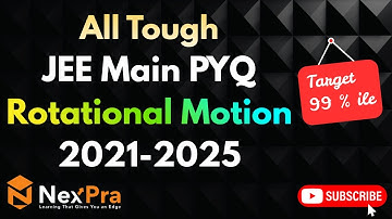 "Rotational Motion JEE Main PYQ (2021-2025) | All Tough Questions | Target 99%ile"