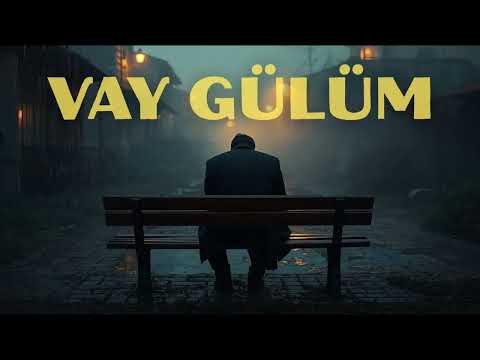 Vay Gülüm Can Gülüm | Duygusal Türkü & Arabesk Ezgi