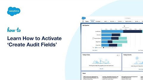 Learn How to Activate Create Audit Fields | Salesforce