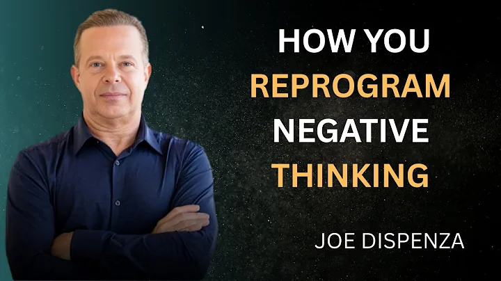 This Is How You Reprogram Negative Thinking-DR Joe Dispenza